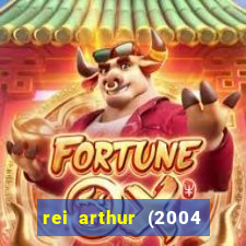 rei arthur (2004 assistir online)